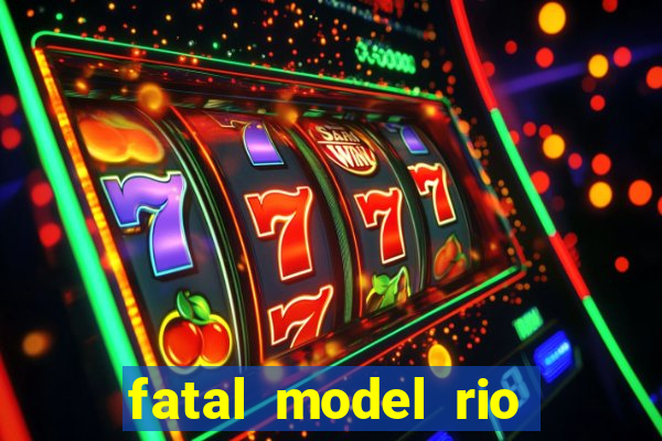 fatal model rio claro sp